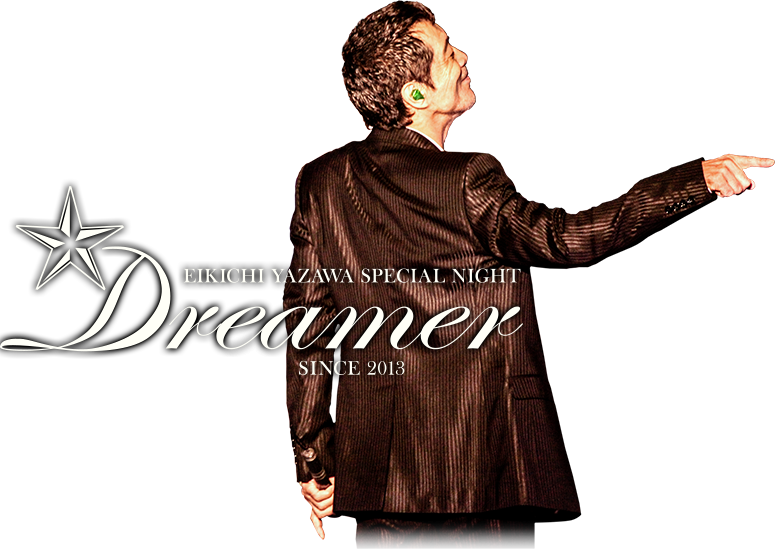 EIKICHI YAZAWA SPECIAL NIGHT「Dreamer」